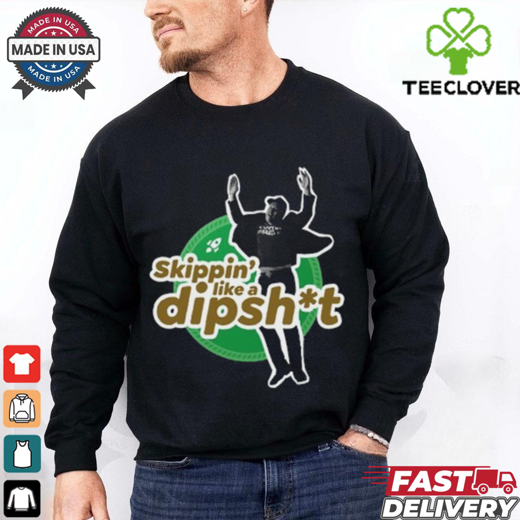 Hawk Skippin_ Like A Dipshit T Shirt Hawk Skippin_ Like A Dipshit T Shirt