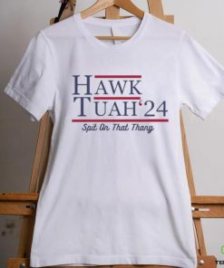 Hawk Tuah 24 Spit On That Thang Shirt