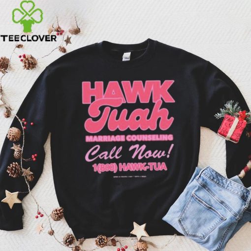 Hawk Tuah Marriage Counseling Call Now 1800 Hawk Tuah Shirt