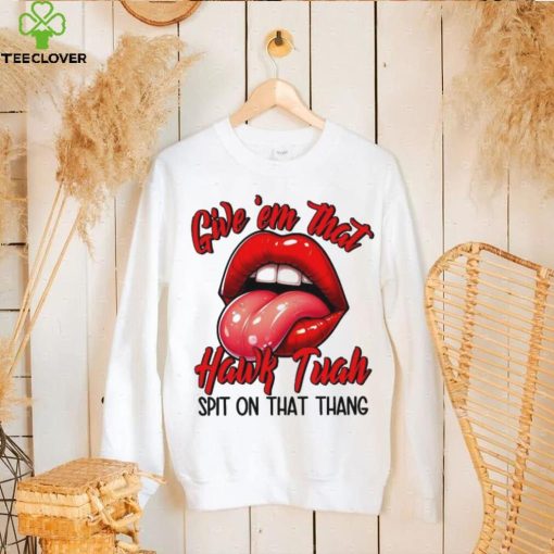 Hawk Tuah Spit On That Thang 2024 Meme shirt