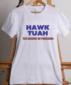 Hawk Tuah The Sound Of Freedom T Shirt