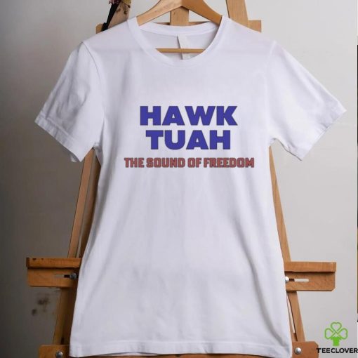 Hawk Tuah The Sound Of Freedom T Shirt