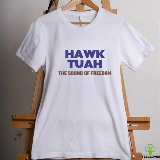 Hawk Tuah – The Sound Of Freedom 24 Shirt