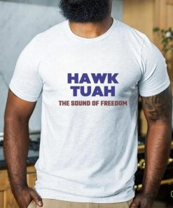 Hawk Tuah – The Sound Of Freedom 24 Shirt
