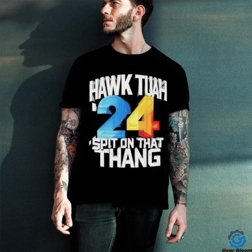 Hawk Tush Spit on that Thing Presidential Candidate 2024 shirt