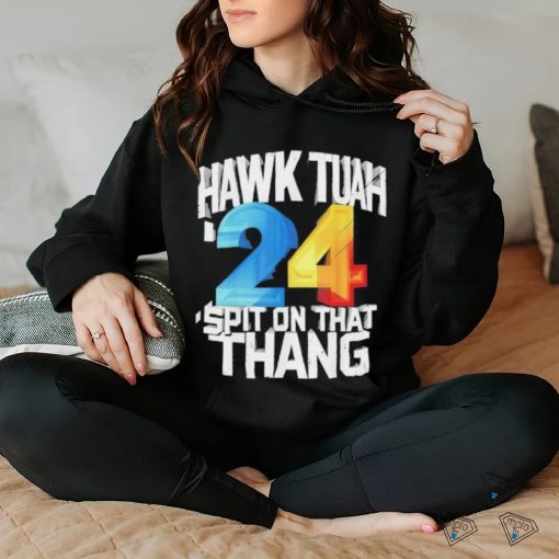 Hawk Tush Spit on that Thing Presidential Candidate 2024 shirt