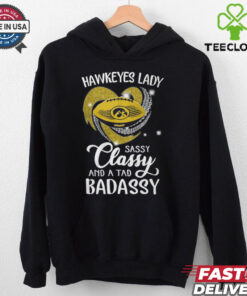 Hawkeyes Laydy Sassy Classy And A Tad Badassy Shirt