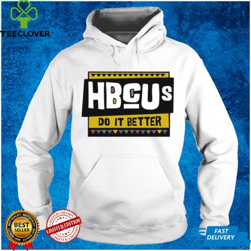 Hbcus Do It Better Shirt