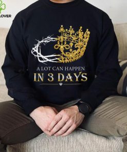 He Is Risen A Lot Can Happen In 3 Days Men Easter Day T shirt 4 He Is Risen A Lot Can Happen In 3 Days Men Easter Day T shirt