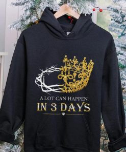He Is Risen A Lot Can Happen In 3 Days Men Easter Day T shirt 7 He Is Risen A Lot Can Happen In 3 Days Men Easter Day T shirt