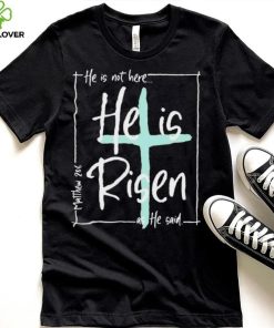 He Is Risen As He Said Christian Easter Day Shirt