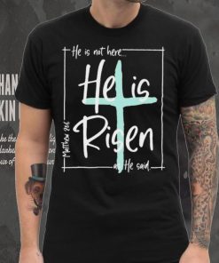 He Is Risen As He Said Christian Easter Day Shirt