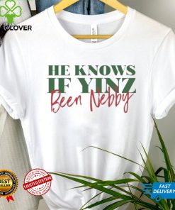 He Knows If Yinz Been Nebby – Pittsburgh Christmas Shirt