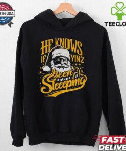 He Knows If Yinz Been Sleeeping Shirt