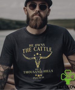 He Owns The Cattle On A Thousand Hills Bull Skull Christian T Shirt 1 He Owns The Cattle On A Thousand Hills Bull Skull Christian T Shirt