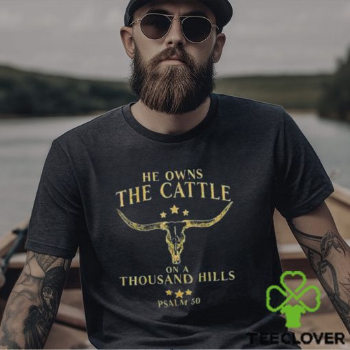He Owns The Cattle On A Thousand Hills Bull Skull Christian T Shirt
