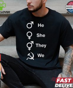 He She They We Shirt