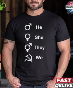 He She They We Shirt