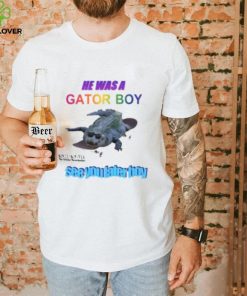 He Was A Gator Boy She Said See You Later Boy Shirt