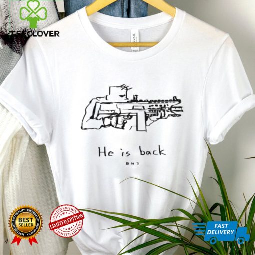 He is back bh7 shirt