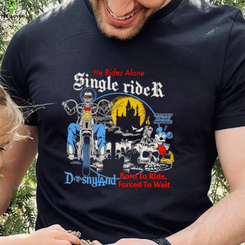 He rides alone single rider shirt He rides alone single rider shirt