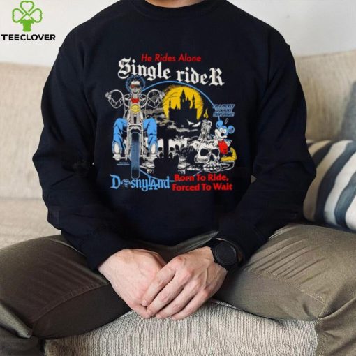 He rides alone single rider shirt