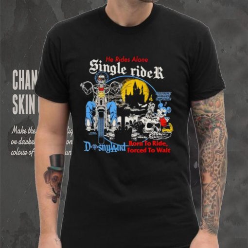 He rides alone single rider shirt