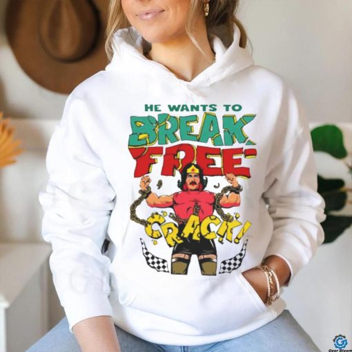 He want’s to break free crack hoodie, sweater, longsleeve, shirt v-neck, t-shirt