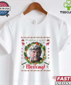 He wants you to say grace the blessing Christmas T shirt