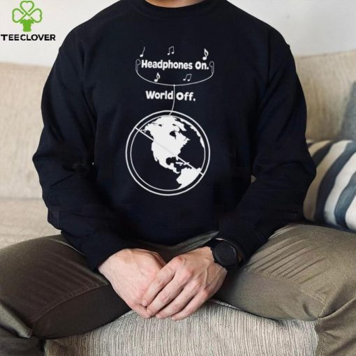 Headphones on World Off Earth hoodie, sweater, longsleeve, shirt v-neck, t-shirt