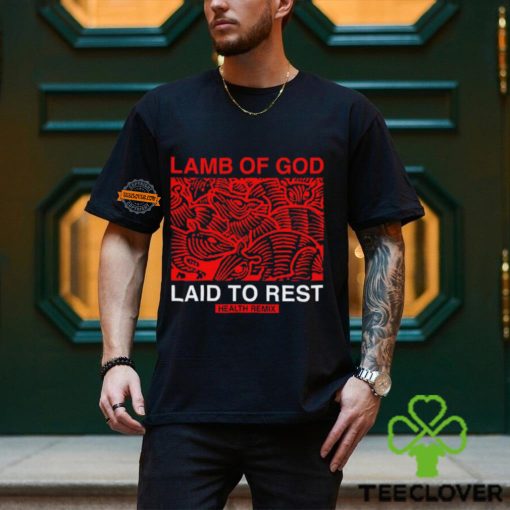 Health Lamb Of God Laid To Rest Health Remix Shirt