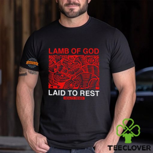 Health Lamb Of God Laid To Rest Health Remix Shirt