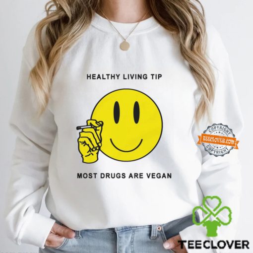 Healthy Living Tip Most Drugs Are Vegan By Renaissance Man Shirt
