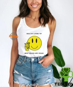 Healthy Living Tip Most Drugs Are Vegan By Renaissance Man Shirt