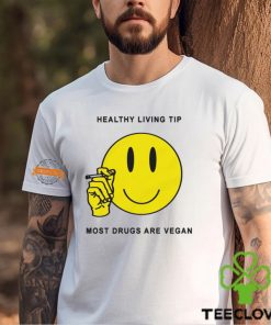 Healthy Living Tip Most Drugs Are Vegan By Renaissance Man Shirt