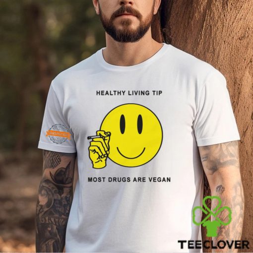 Healthy Living Tip Most Drugs Are Vegan By Renaissance Man Shirt