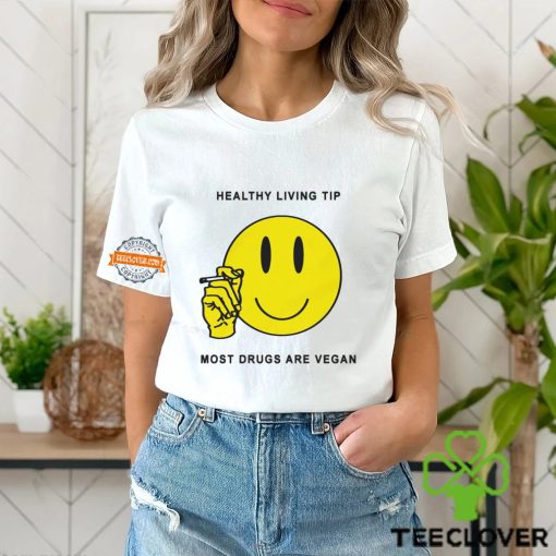 Healthy Living Tip Most Drugs Are Vegan By Renaissance Man Shirt