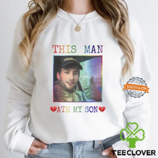Heart Attack Man This Man Ate My Son Shirt