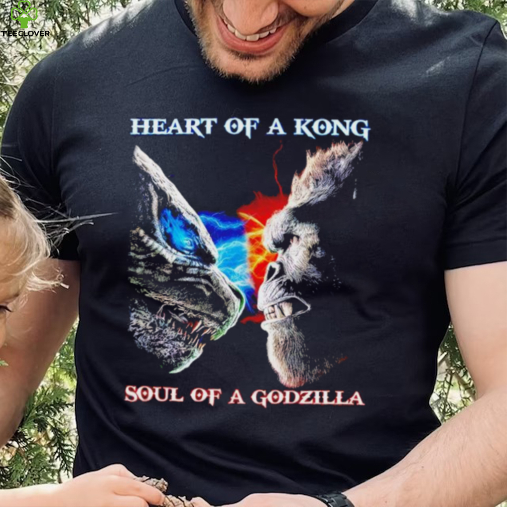 Heart Of A Kong Soul Of A Godzilla T Shirt Heart Of A Kong Soul Of A Godzilla T Shirt