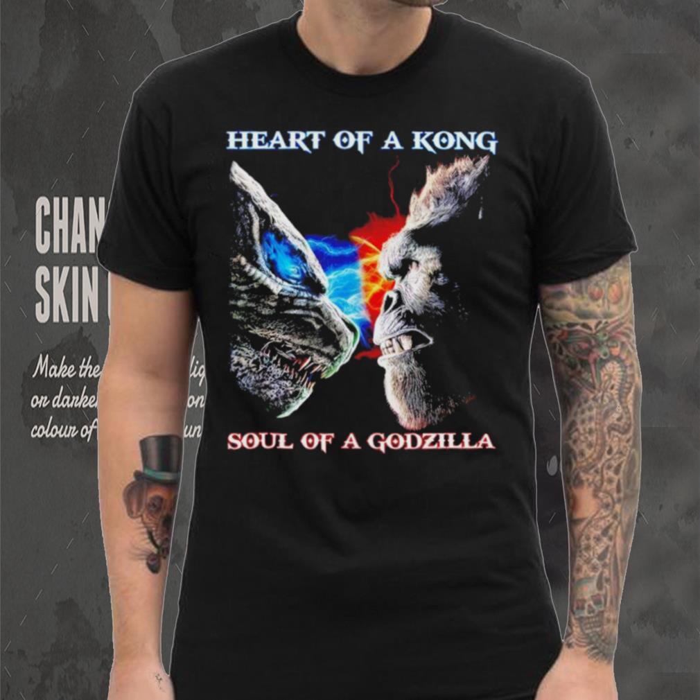 Heart Of A Kong Soul Of A Godzilla T Shirt Heart Of A Kong Soul Of A Godzilla T Shirt