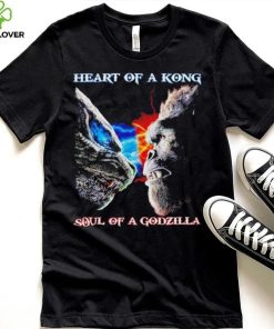 Heart Of A Kong Soul Of A Godzilla T Shirt 7 Heart Of A Kong Soul Of A Godzilla T Shirt
