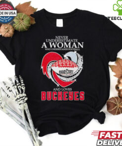 Heart never underestimate a woman who understands football and love Ohio State Buckeyes shirt