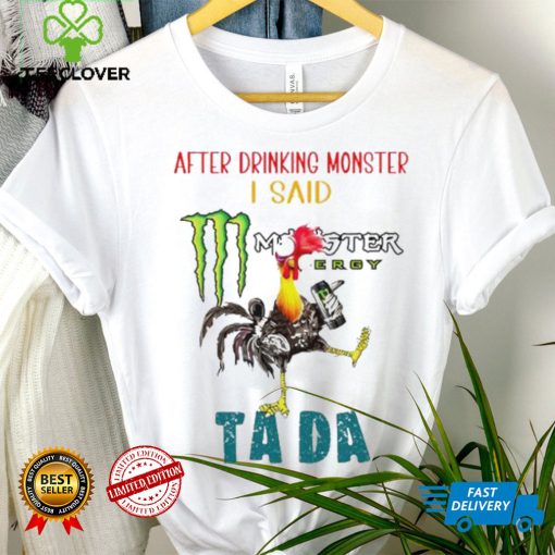 Heihei after drinking Monster I said tada hoodie, sweater, longsleeve, shirt v-neck, t-shirt