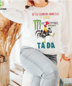 Heihei after drinking Monster I said tada hoodie, sweater, longsleeve, shirt v-neck, t-shirt