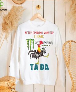 Heihei after drinking Monster I said tada hoodie, sweater, longsleeve, shirt v-neck, t-shirt