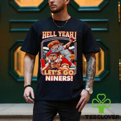 Hell yeah let’s go Niners hoodie, sweater, longsleeve, shirt v-neck, t-shirt