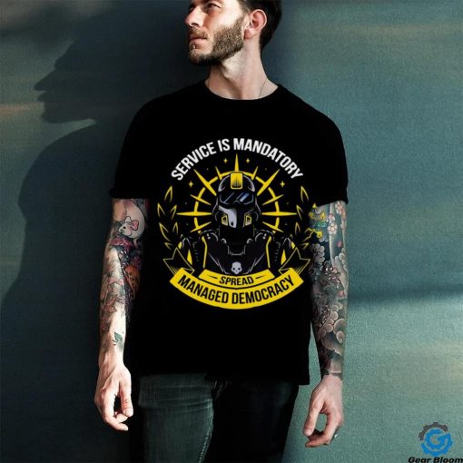 Helldivers Service Is Mandatory Spread Managed Democracy Shirt