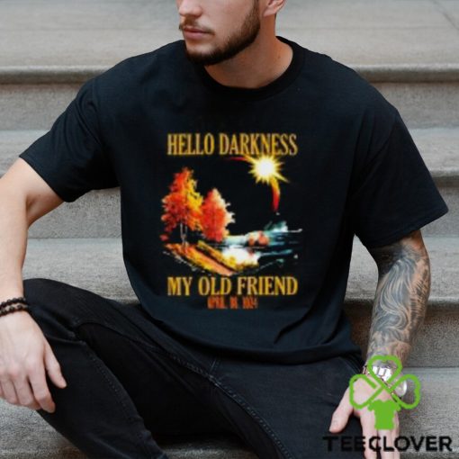 Hello Darkness My Old Friend, April 08 2024 Total Solar Eclipse T Shirt