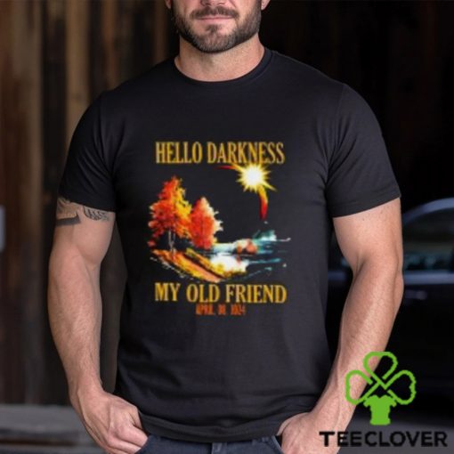 Hello Darkness My Old Friend, April 08 2024 Total Solar Eclipse T Shirt