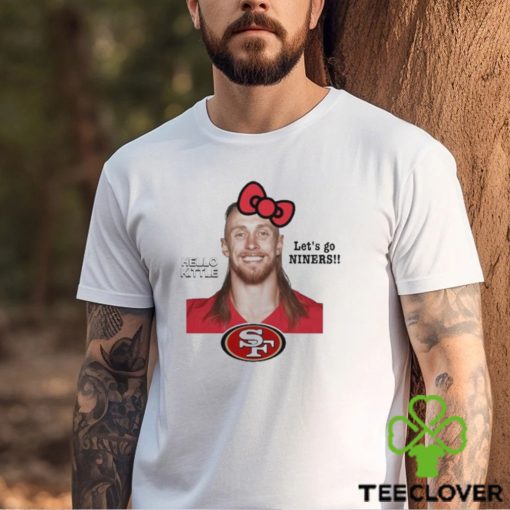 Hello Kittle Let’s Go Niners Funny shirt